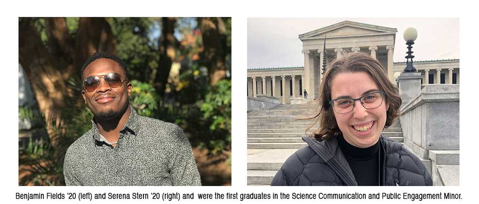 Benjamin Fields ’20 (left) and Serena Stern ’20 (right) and were the first graduates in the Science Communication and Public Engagement Minor.